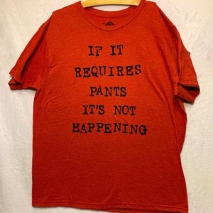 Mad engine tee - If it requires pants